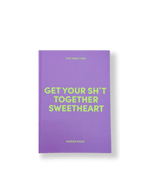 Planer „Get your sh*t together Sweetheart“
