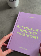 Planer „Get your sh*t together Sweetheart“